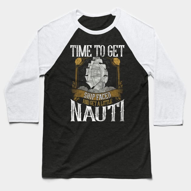 Time To Get Shipfaced & Get a Little Nauti Pun Baseball T-Shirt by theperfectpresents